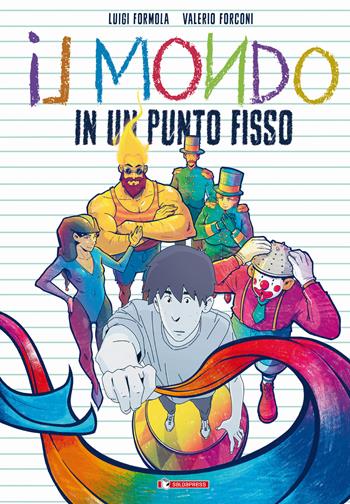 Il mondo in un punto fisso - Luigi Formola, Valerio Forconi - Libro SaldaPress 2024 | Libraccio.it