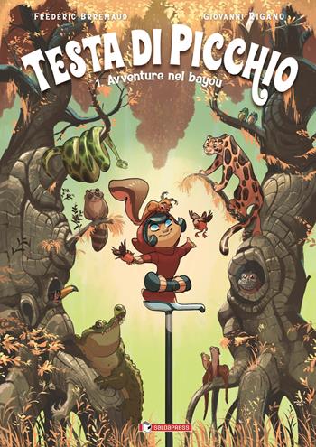 Testa di picchio. Vol. 1: Avventure nel bayou - Frédéric Brrémaud - Libro SaldaPress 2024, YAÙ! | Libraccio.it