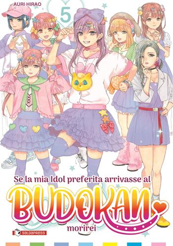 Se la mia idol preferita arrivasse al Budokan morirei. Vol. 5 - Auri Hirao - Libro SaldaPress 2024, Mangaka | Libraccio.it