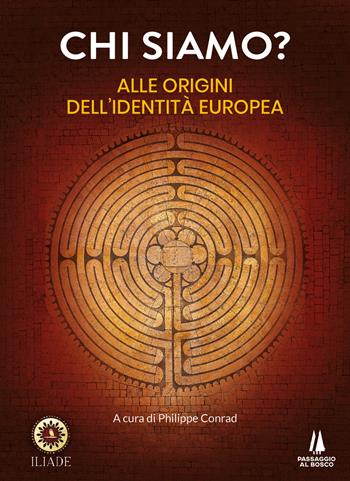 Chi siamo? Alle origini dell'identità europea  - Libro Passaggio al Bosco 2023, Bastian contrari | Libraccio.it