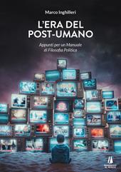 L' era del post-umano. Appunti per un manuale di filosofia politica