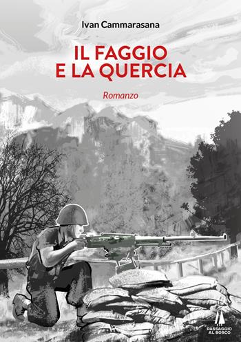 Il faggio e la quercia - Ivan Cammarasana - Libro Passaggio al Bosco 2022, Narravita | Libraccio.it