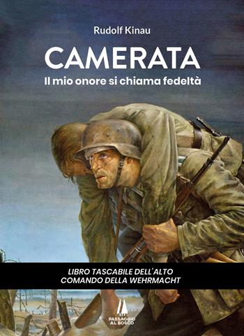 Camerata. Il mio onore si chiama fedeltà - Rudolf Kinau - Libro Passaggio al Bosco 2023, Agoghè | Libraccio.it