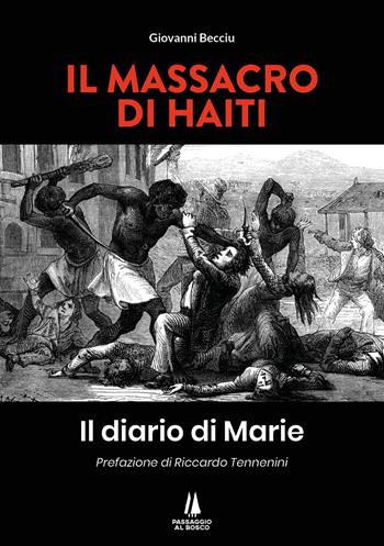 Il massacro di Haiti. Il diario di Marie - Giovanni Becciu - Libro Passaggio al Bosco 2022, Narravita | Libraccio.it