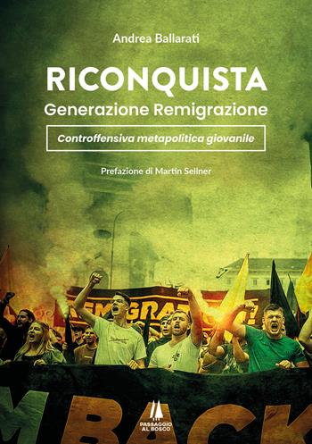 Riconquista. Generazione remigrazione: controffensiva metapolitica giovanile - Andrea Ballarati - Libro Passaggio al Bosco 2026, Identitas | Libraccio.it