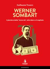 Werner Sombart. Il pioniere della «terza via», oltre Marx e il capitale