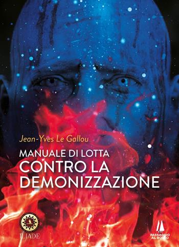Manuale di lotta contro la demonizzazione - Jean-Yves Le Gallou - Libro Passaggio al Bosco 2023, Bastian contrari | Libraccio.it