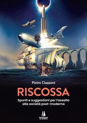 Riscossa. Spunti e suggestioni per l'assalto alla società post-moderna