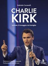 Charlie Kirk. La fede, il coraggio e la famiglia
