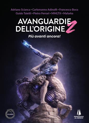 Avanguardie dell'origine. Vol. 2: Più avanti ancora! - Adriano Scianca, Carlomanno Adinolfi, Francesco Boco - Libro Passaggio al Bosco 2026, Polemos | Libraccio.it
