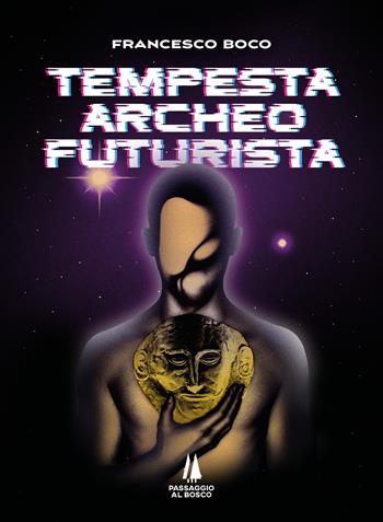 Tempesta archeofuturista - Francesco Boco - Libro Passaggio al Bosco 2026 | Libraccio.it