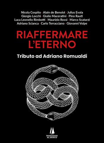 Riaffermare l'eterno. Tributo ad Adriano Romualdi  - Libro Passaggio al Bosco 2025, Agoghè | Libraccio.it