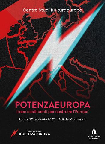 PotenzaEuropa. Linee costituenti per costruire l'Europa. Atti del Convegno (Roma, 22 febbraio 2025)  - Libro Passaggio al Bosco 2025, Bastian contrari | Libraccio.it