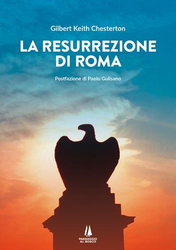 La resurrezione di Roma - Gilbert Keith Chesterton - Libro Passaggio al Bosco 2025, Sempreverdi | Libraccio.it