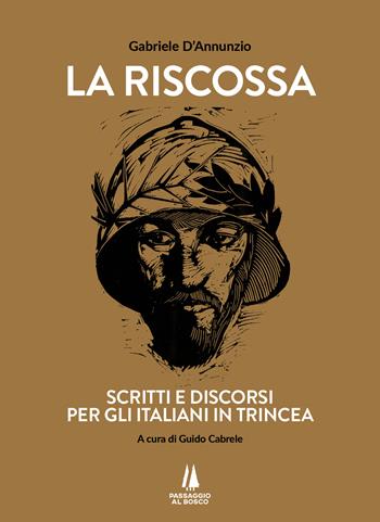 La riscossa. Scritti e discorsi per gli italiani in trincea - Gabriele D'Annunzio - Libro Passaggio al Bosco 2025, Sempreverdi | Libraccio.it