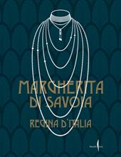 Margherita di Savoia regina d'Italia. Ediz. a colori