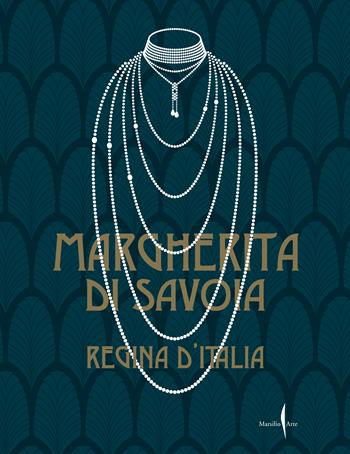 Margherita di Savoia regina d'Italia. Ediz. a colori - Maria Paola Ruffino - Libro Marsilio Arte 2022 | Libraccio.it