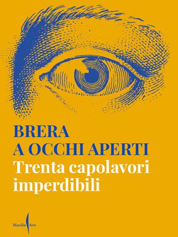 Brera a occhi aperti. Trenta capolavori imperdibili. Ediz. a colori  - Libro Marsilio Arte 2021 | Libraccio.it