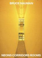 Bruce Nauman. Neons corridors and rooms. Ediz. italiana e inglese  - Libro Marsilio Arte 2022 | Libraccio.it