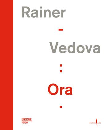 Rainer - Vedova: Ora. Ediz. italiana e inglese  - Libro Marsilio Arte 2022 | Libraccio.it