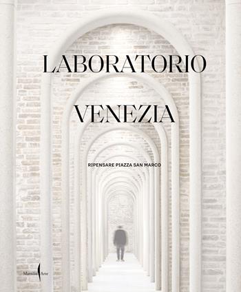 Laboratorio Venezia  - Libro Marsilio Arte 2022 | Libraccio.it