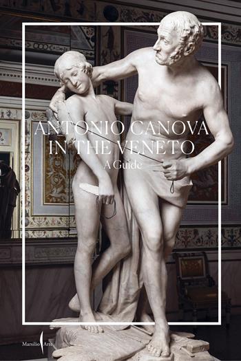 Antonio Canova nel Veneto. Itinerari. Ediz. inglese - Elena Catra, Vittorio Pajusco - Libro Marsilio Arte 2022 | Libraccio.it