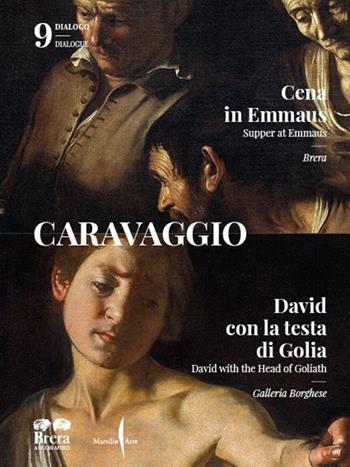 Caravaggio. La «Cena in Emmaus» di Brera e il «David e Golia» della Galleria Borghese. Ediz. italiana e inglese  - Libro Marsilio Arte 2022, I dialoghi di Brera | Libraccio.it