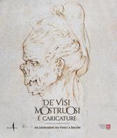 De' visi mostruosi e caricature. Da Leonardo da Vinci a Bacon. Ediz. illustrata