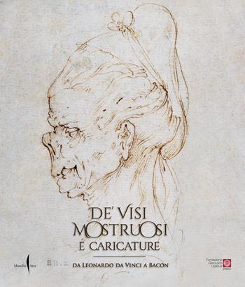 De' visi mostruosi e caricature. Da Leonardo da Vinci a Bacon. Ediz. a colori  - Libro Marsilio Arte 2023, Cataloghi | Libraccio.it