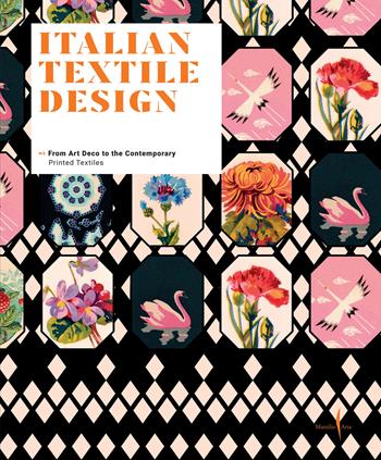 Italian textile design. From Art Deco to the Contemporary. Printed textiles. Ediz. illustrata - Vittorio Linfante, Massimo Zanella - Libro Marsilio Arte 2023 | Libraccio.it