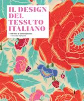 Il design del tessuto italiano. Dal Déco al contemporaneo. Il tessuto stampato. Ediz. illustrata