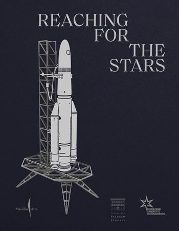 Reaching for the stars. Da Maurizio Cattelan a Lynette Yiadom-Boakye. Ediz. a colori  - Libro Marsilio Arte 2023, Cataloghi | Libraccio.it