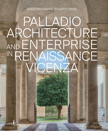 Palladio architettura e impresa nella Vicenza del Rinascimento. Ediz. inglese - Guido Beltramini, Edoardo Demo - Libro Marsilio Arte 2022 | Libraccio.it