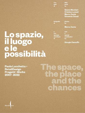 Paolo Lucchetta. Lo spazio, il luogo e le possibilità. Ediz. italiana e inglese  - Libro Marsilio Arte 2023, Grandi libri illustrati | Libraccio.it