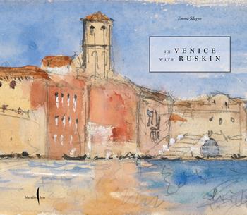 A Venezia con Ruskin. Ediz. inglese - Emma Sdegno - Libro Marsilio Arte 2023, Grandi libri illustrati | Libraccio.it
