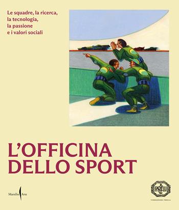 L'officina dello sport. Le squadre, la ricerca, la tecnologia, la passione e i valori sociali. Ediz. illustrata  - Libro Marsilio Arte 2024, Libri illustrati | Libraccio.it