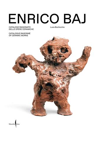 Enrico Baj. Catalogo ragionato delle opere ceramiche-Catalogue raisonné of ceramic works. Ediz. bilingue  - Libro Marsilio Arte 2024, Cataloghi | Libraccio.it