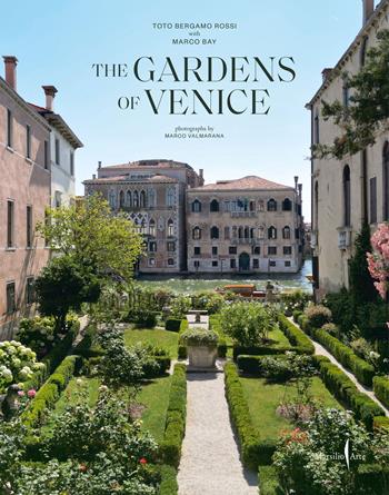 The gardens of Venice. Ediz. a colori - Toto Bergamo Rossi, Marco Bay - Libro Marsilio Arte 2024, Grandi libri illustrati | Libraccio.it