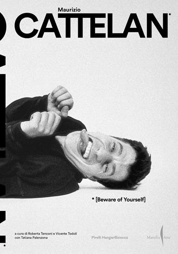 Beware of yourself. Attento a te stesso - Maurizio Cattelan - Libro Marsilio Arte 2025, Libri illustrati | Libraccio.it