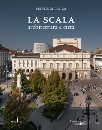 La Scala. Architettura e città. Ediz. a colori - Pierluigi Panza - Libro Marsilio Arte 2024, Grandi libri illustrati | Libraccio.it