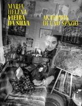 Maria Helena Vieira da Silva. Anatomia di uno spazio. Ediz. illustrata