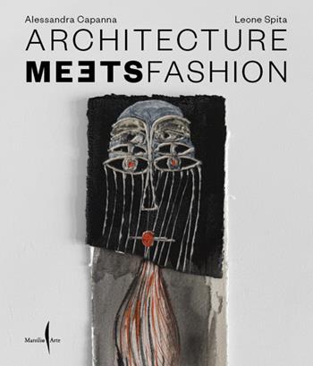 Architecture meets fashion. Ediz. italiana e inglese - Alessandra Capanna, Leone Spita - Libro Marsilio Arte 2024, Libri illustrati | Libraccio.it