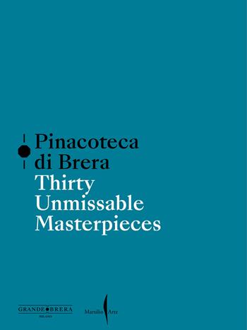 Pinacoteca di Brera. Thirty unmissable masterpieces. Ediz. a colori  - Libro Marsilio Arte 2025 | Libraccio.it