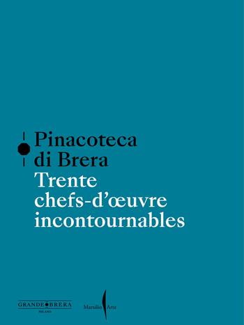 Pinacoteca di Brera. Trente chefs-d’œuvre incontournables. Ediz. a colori  - Libro Marsilio Arte 2025 | Libraccio.it