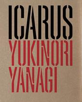 Yukinori Yanagi. Icarus. Ediz. italiana e inglese
