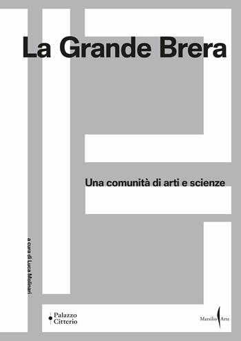 La Grande Brera. Una comunità di arti e scienze. Ediz. a colori  - Libro Marsilio Arte 2025 | Libraccio.it