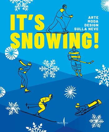 It's snowing! Arte, moda, design sulla neve. Ediz. a colori - Vittorio Linfante, Simona Segre Reinach, Massimo Zanella - Libro Marsilio Arte 2025, Grandi libri illustrati | Libraccio.it