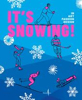 It's snowing! In art, fashion, design. Ediz. a colori