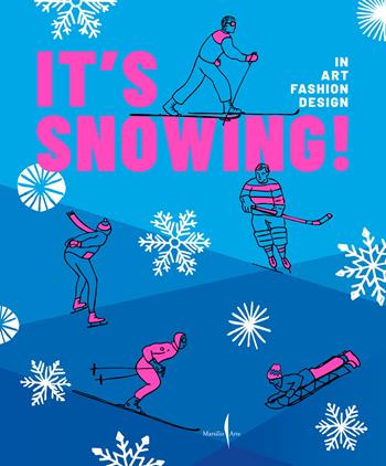 It's snowing! In art, fashion, design. Ediz. a colori - Vittorio Linfante, Simona Segre Reinach, Massimo Zanella - Libro Marsilio Arte 2025, Grandi libri illustrati | Libraccio.it
