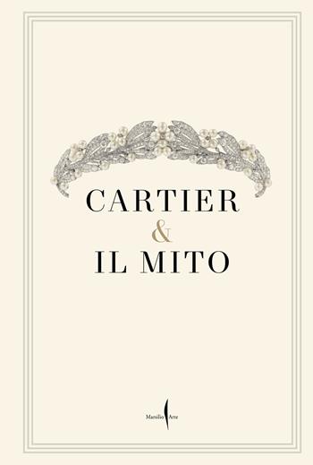 Cartier & il mito. Ai Musei Capitolini. Ediz. illustrata  - Libro Marsilio Arte 2025, Cataloghi | Libraccio.it